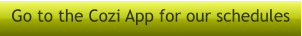 Go to the Cozi App for our schedules